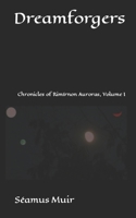 Dreamforgers: Chronicles of Rimírnon Auroras, Volume I 1076143024 Book Cover
