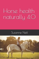 Horse health naturally 4.0 1695378539 Book Cover