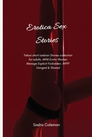 Erotica Sex Stories: Taboo short Lesbian Stories collection for adults. MFM Erotic Women Menage Explicit Forbidden. MFFF Ganged & Shared 180317871X Book Cover