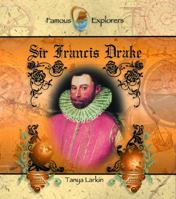 Sir Francis Drake (Famous Explorers) 0823955567 Book Cover