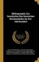 Bibliographie Zur Geschichte Des Deutschen Kirchenliedes Im Xvi. Jahrhundert 0270485155 Book Cover