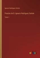 Poesías de D. Ignacio Rodriguez Galván: Tomo 1 3368101404 Book Cover