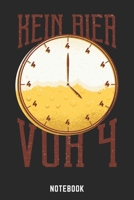 Kein Bier Vor Vier Notebook: A5 Gepunktet Bierbrau Buch, Notizbuch für Biebrauer, Hobbybrauer, Bier Brauen 120 Seiten 6x9 | Organizer Schreibheft Planer zum Ausfüllen (German Edition) 1674076266 Book Cover