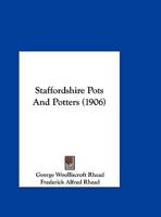 Staffordshire Pots & Potters 1165614669 Book Cover