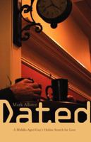 Dated: A Middle-Aged Guy's Online Search for Love 0615348688 Book Cover