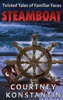 Steamboat: Twisted Tales of Familiar Faces 1951762932 Book Cover