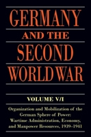 Germany and the Second World War: Volume V/I: Organization and Mobilization of the German Sphere of Power: Wartime Administration, Economy, and Manpower Resources, 1939-1941 0198738293 Book Cover