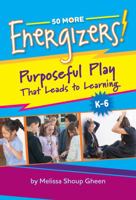 50 More Energizers! Purposeful Play That Leads to Learning 1950317218 Book Cover