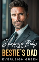 Surprise Baby For My Bestie's Dad: A Small Town Forced Proximity Runaway Bride Billionaire Romance (Next Door Daddies) B0D38C9XMY Book Cover