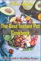 The Best Instant Pot Cookbook: 160+ Health & Healthily Recipes B09CRLXZWQ Book Cover