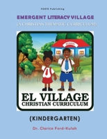 EMERGENT LITERACY VILLAGE: (A CHRISTIAN THEMATIC CURRICULUM) Kindergarten B0CK411QQP Book Cover