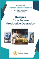 Recipes for a Secure Productive Operation (Secure Production Operation) B0FMQBG984 Book Cover