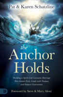 The Anchor Holds: Building a Spirit-Led Covenant Marriage That Stands Firm, Leads with Purpose, and Impacts Generations B0H487J34R Book Cover
