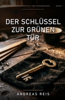 Der Schlüssel zur grünen Tür (Die Schlüsselwerkstatt von Rosenwinkel) (German Edition) B0H9MGWC51 Book Cover