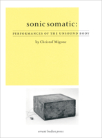 Sonic Somatic: Performances of the Unsound Body 0982743947 Book Cover