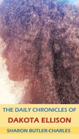 The Daily Chronicles of Dakota Ellison 163812938X Book Cover