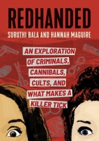 RedHanded: An Exploration of Criminals, Cannibals, Cults, and What Makes a Killer Tick 0762473797 Book Cover