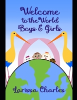 Welcome to the World Boys and Girls! 100522028X Book Cover