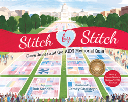 Stitch by Stitch: Cleve Jones and the AIDS Memorial Quilt 1433837390 Book Cover