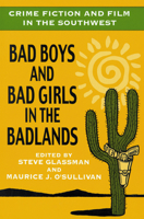 Crime Fiction and Film in the Southwest: Bad Boys and Bad Girls in the Badlands 0879728469 Book Cover