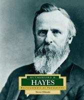 Rutheford B. Hayes (Encyclopedia of Presidents. Second Series) 0516228668 Book Cover