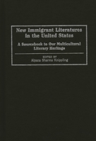 New Immigrant Literatures in the United States: A Sourcebook to Our Multicultural Literary Heritage 0313289689 Book Cover