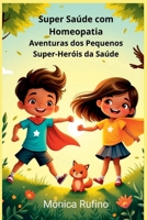 Super Saúde Com Homeopatia (Portuguese Edition) 6599711634 Book Cover