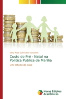 Custo do Pré - Natal na Politica Publica de Marília: Um estudo de caso 3330769815 Book Cover