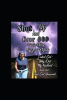 Shut Up and Hear God: A True Story of A Quiet Miracle B0BCHBZGNJ Book Cover