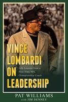 Vince Lombardi on Leadership: Life Lessons from a Five-Time NFL Championship Coach 1599325187 Book Cover