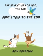 The Adventures of Moo, The Cat: Moo's Trip to the Zoo 1738058131 Book Cover