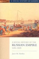 A Social History of the Russian Empire, 1650-1825 0582215277 Book Cover