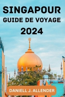 SINGAPOUR GUIDE DE VOYAGE 2024. (French Edition) B0CVVQZRQ3 Book Cover