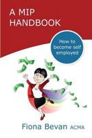 A MiP Handbook: How to be Self Employed 1973794071 Book Cover