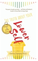 The Truth About Your Lower Self: Two Profound Principles You Have To Know First In Order To Be Your True Self And Get What You Want In Life B0891P48TJ Book Cover