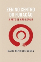 Zen no Centro do Furacão: A Arte de Não Reagir (Portuguese Edition) 9403849282 Book Cover