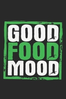 Good Food Mood: Notebook A5 Size, 6x9 inches, 120 dotted dot grid Pages, Food Critic Restaurant Tester Funny Saying 1704030285 Book Cover