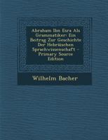 Abraham Ibn Esra ALS Grammatiker: Ein Beitrag Zur Geschichte Der Hebr�ischen Sprachwissenschaft 3743429934 Book Cover