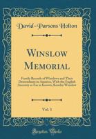 Winslow Memorial, Vol. 1: Family Records of Winslows and Their Descendants in America, with the English Ancestry as Far as Known; Kenelm Winslow (Classic Reprint) 0331115298 Book Cover