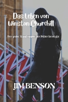 Das Leben von Winston Churchill: Der große Staatsmann, der Hitler besiegte B0BCSLS6X2 Book Cover