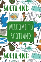 Welcome to Scotland: 6x9 Travel Notebook, Journal or Diary with prompts, Checklists and Bucketlists perfect gift for your Trip to Scotland for every Traveler 1712862324 Book Cover