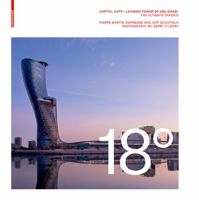 18 Degrees: Capital Gate - Leaning Tower of Abu Dhabi: The Ultimate Diagrid 303821583X Book Cover