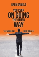 You Keep on Going the Other Way 1532085710 Book Cover