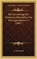 Die Gewinnung Der Nutzbaren Mineralien Von Den Lagerstatten V1 (1907) 1120421144 Book Cover