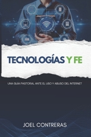 Tecnologías y fe: Una guía pastoral ante el uso y abuso del internet (Spanish Edition) B0DXR8YN68 Book Cover