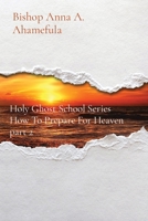 How To Prepare For Heaven part 2: Holy Ghost School Series 1088179762 Book Cover