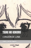 TSUKI NO KOKORO: CORAZÓN DE LUNA (Spanish Edition) B0CSWL9BLG Book Cover