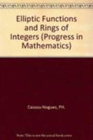 Elliptic Functions and Rings of Integers (Progress in Mathematics (Birkhauser Boston)) 0817633502 Book Cover