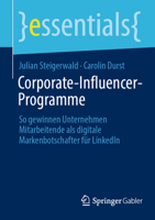 Corporate-Influencer-Programme: So gewinnen Unternehmen Mitarbeitende als digitale Markenbotschafter für LinkedIn (essentials) (German Edition) 3658479817 Book Cover