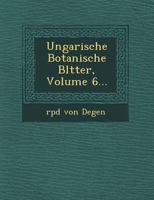 Ungarische Botanische Bl Tter, Volume 6... 1249606519 Book Cover